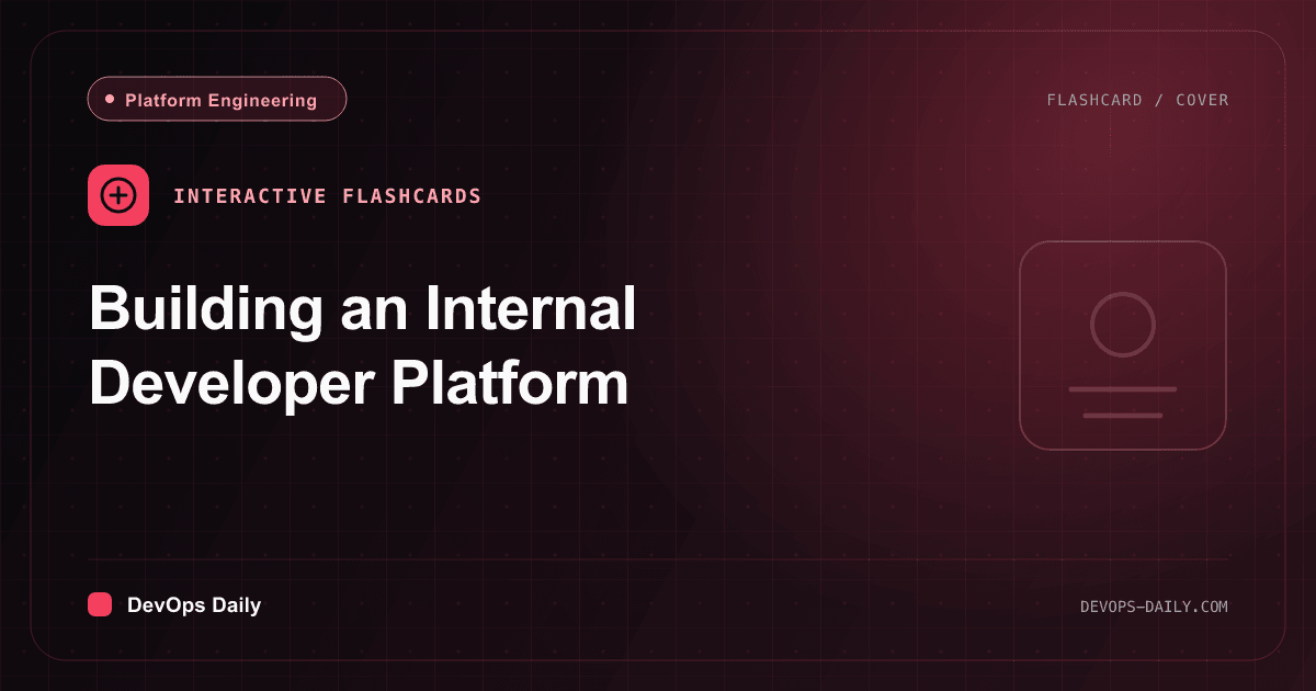 Building an Internal Developer Platform