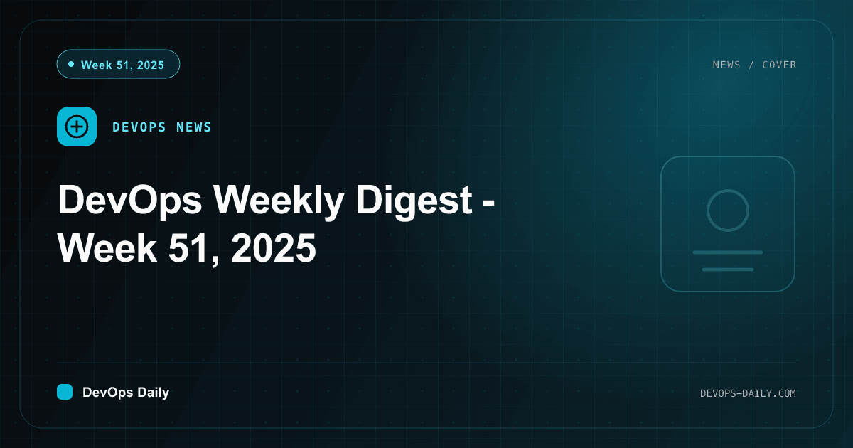 DevOps Weekly Digest - Week 51, 2025