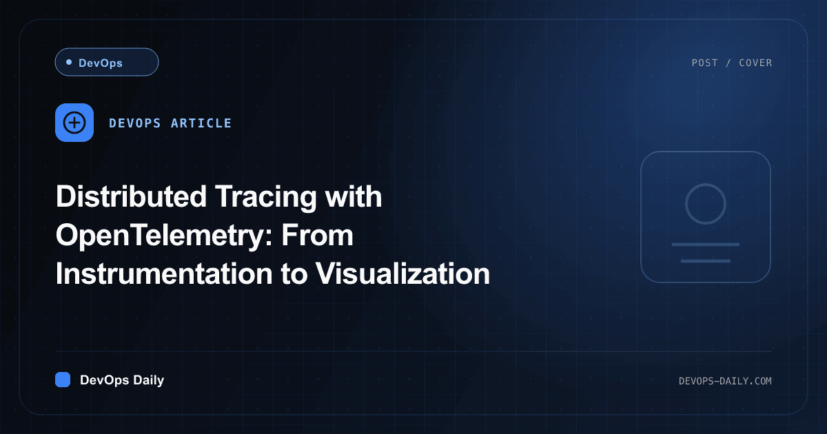 Distributed Tracing with OpenTelemetry: From Instrumentation to Visualization