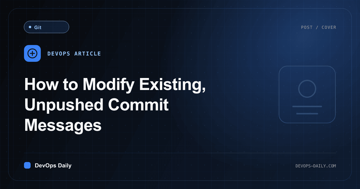 How to Modify Existing, Unpushed Commit Messages