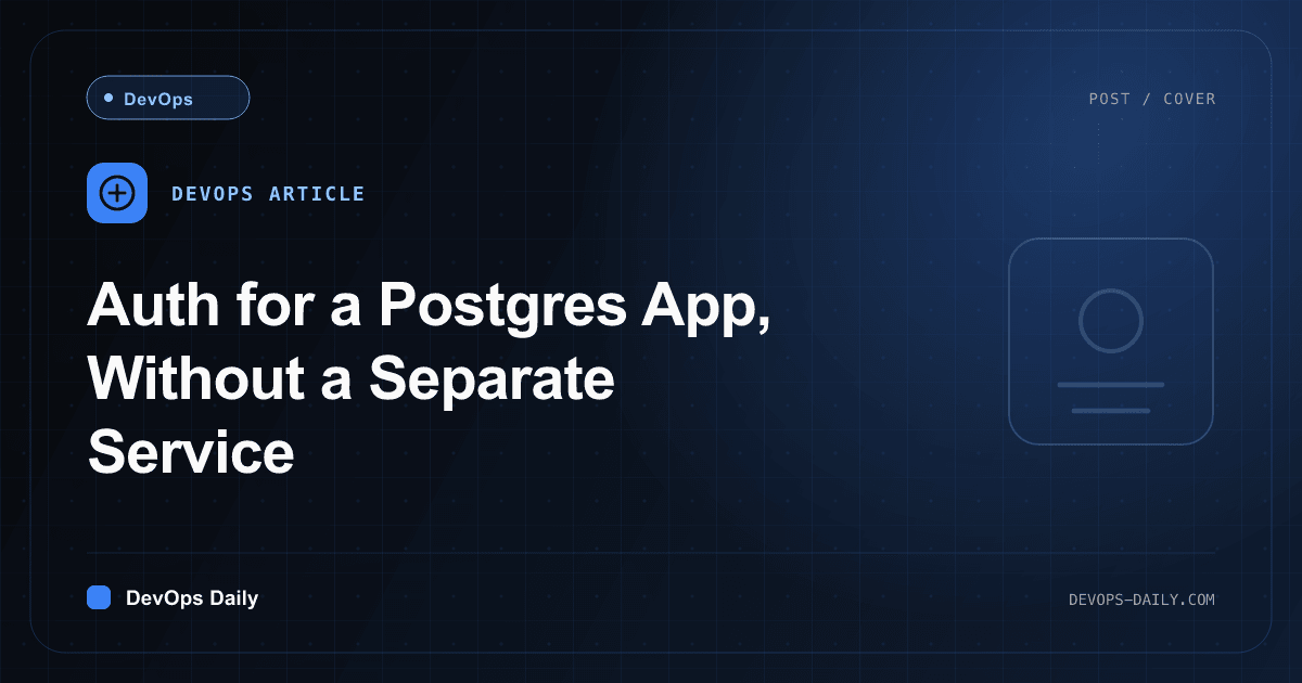 Auth for a Postgres App, Without a Separate Service
