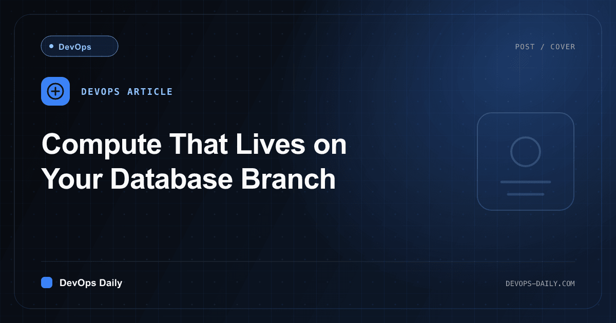 Compute That Lives on Your Database Branch