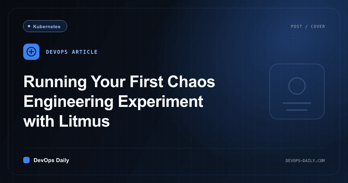 Running Your First Chaos Engineering Experiment with Litmus